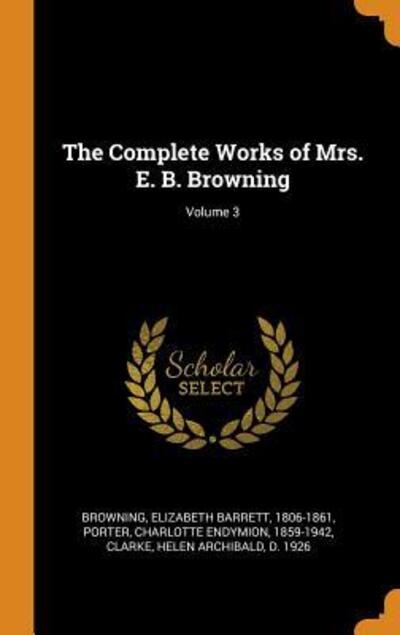 Cover for Elizabeth Barrett Browning · The Complete Works of Mrs. E. B. Browning; Volume 3 (Hardcover Book) (2018)