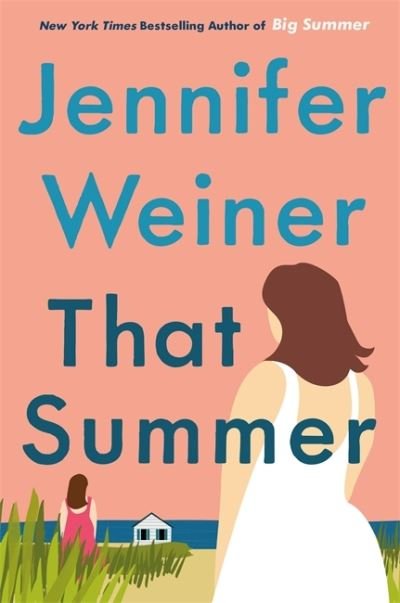 Cover for Jennifer Weiner · That Summer: The hottest, most addictive read of 2021 (Paperback Book) (2021)