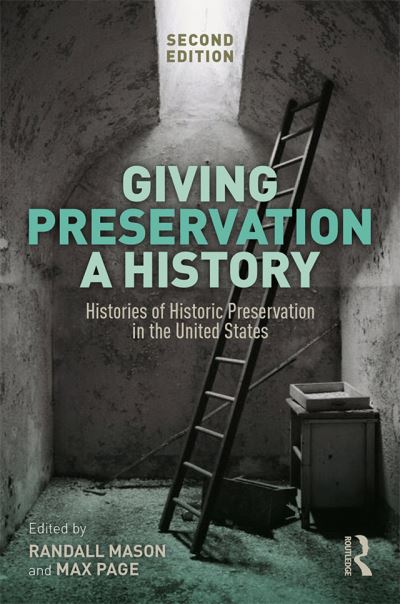 Cover for Giving Preservation a History: Histories of Historic Preservation in the United States (Paperback Book) (2019)