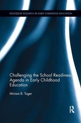 Cover for Miriam B. Tager · Challenging the School Readiness Agenda in Early Childhood Education - Routledge Research in Early Childhood Education (Taschenbuch) (2019)