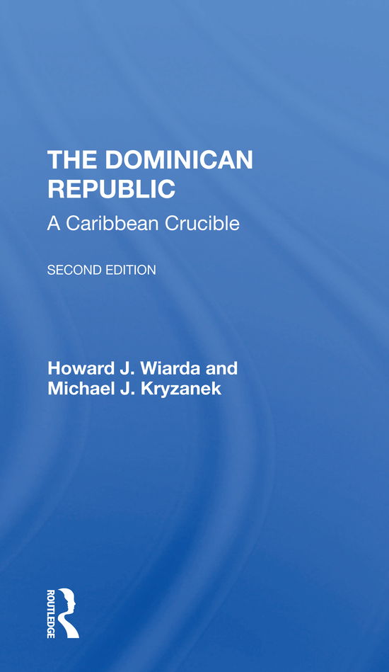 Cover for Howard J. Wiarda · The Dominican Republic: A Caribbean Crucible, Second Edition (Paperback Book) (2021)