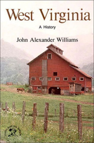 West Virginia: A History - Williams, John Alexander (Appalachian State University) - Books - WW Norton & Co - 9780393301823 - November 28, 1984