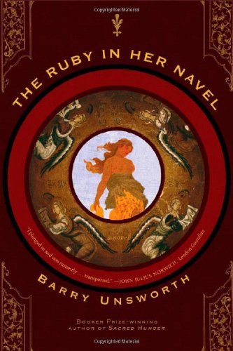 Cover for Barry Unsworth · The Ruby in Her Navel: A Novel (Paperback Book) (2007)