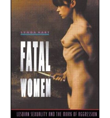 Cover for Lynda Hart · Fatal Women: Lesbian Sexuality and the Mark of Aggression (Taschenbuch) (1994)