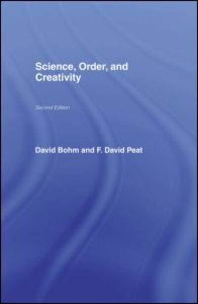 Science, Order and Creativity second edition - David Bohm - Boeken - Taylor & Francis Ltd - 9780415171823 - 16 maart 2000