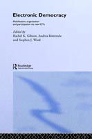 Cover for Rachel Gibson · Electronic Democracy: Mobilisation, Organisation and Participation via new ICTs - Routledge / ECPR Studies in European Political Science (Hardcover bog) (2004)