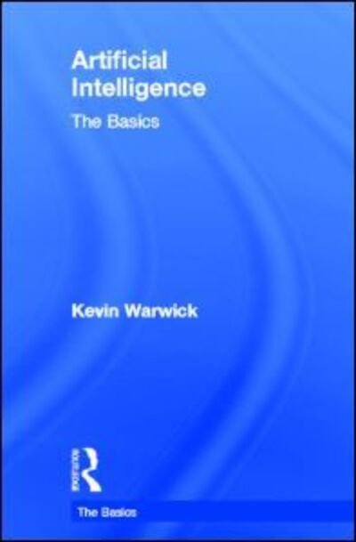 Cover for Kevin Warwick · Artificial Intelligence: The Basics - The Basics (Hardcover bog) (2011)