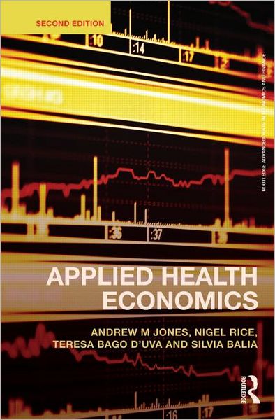 Applied Health Economics - Routledge Advanced Texts in Economics and Finance - Jones, Andrew M. (University of York, UK) - Books - Taylor & Francis Ltd - 9780415676823 - September 25, 2012
