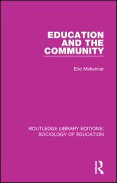 Cover for Eric Midwinter · Education and the Community - Routledge Library Editions: Sociology of Education (Paperback Book) (2018)