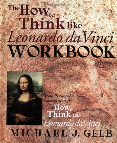 Cover for Michael J. Gelb · The How to Think Like Leonardo da Vinci Workbook: Your Personal Companion to How to Think Like Leonardo da Vinci (Innbunden bok) [Workbook edition] (1999)