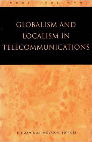 Cover for E.m. Noam · Globalism and Localism in Telecommunications (Hardcover Book) (1997)