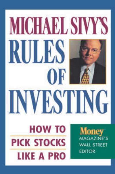 Cover for M. Sivy · Michael Sivy's Rules of Investing: How to Pick Stocks Like a Pro (Hardcover Book) (1996)