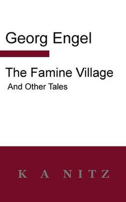 Cover for Georg Julius Leopold Engel · The Famine Village and Other Tales (Paperback Book) (2014)