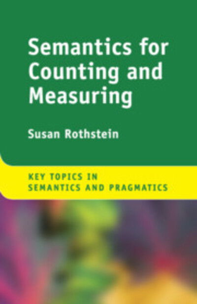 Cover for Rothstein, Susan (Bar-Ilan University, Israel) · Semantics for Counting and Measuring - Key Topics in Semantics and Pragmatics (Paperback Book) (2019)