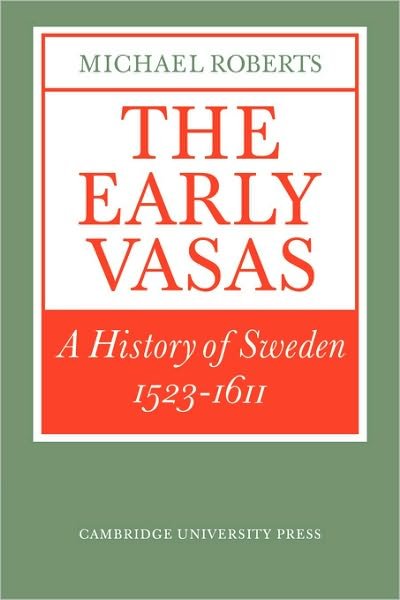 Cover for Michael Roberts · The Early Vasas: A History of Sweden 1523–1611 (Taschenbuch) (1986)