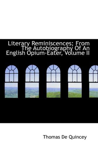 Cover for Thomas De Quincey · Literary Reminiscences; from the Autobiography of an English Opium-eater, Volume II (Hardcover Book) (2008)