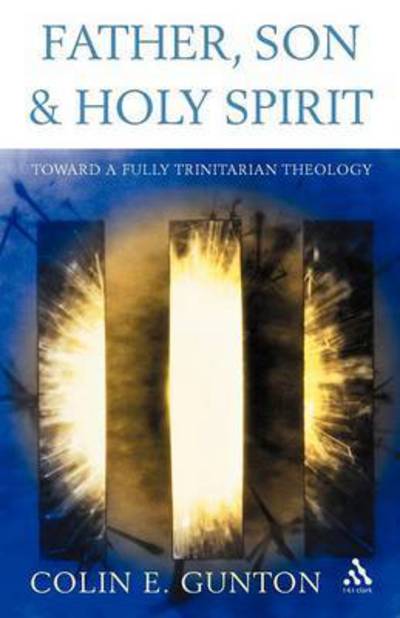 Cover for Colin E. Gunton · Father, Son and Holy Spirit: Toward a Fully Trinitarian Theology (Pocketbok) (2003)