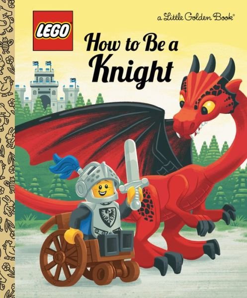 Cover for Golden Books · How to Be a Knight (LEGO) (Book) (2022)