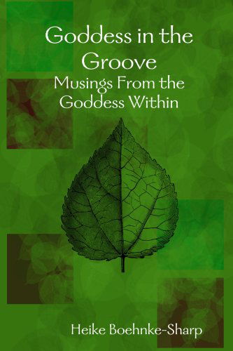 Cover for Heike Boehnke-sharp · Goddess in the Groove - Musings from the Goddess Within (Paperback Book) (2008)