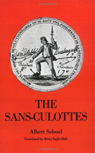 Cover for Albert Soboul · The Sans-Culottes: The Popular Movement and Revolutionary Government, 1793-1794 (Paperback Book) (1981)