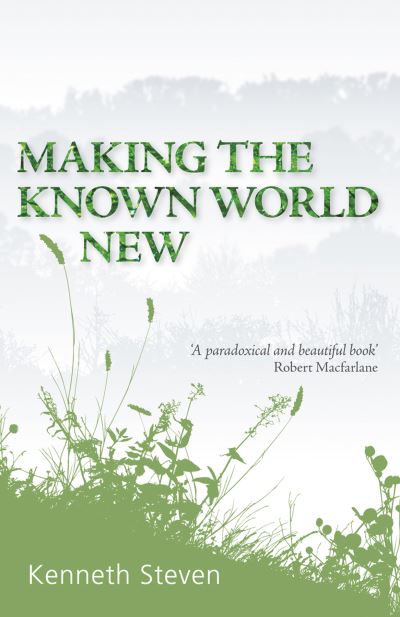 Cover for Kenneth Steven · Making the Known World New (Gebundenes Buch) (2009)