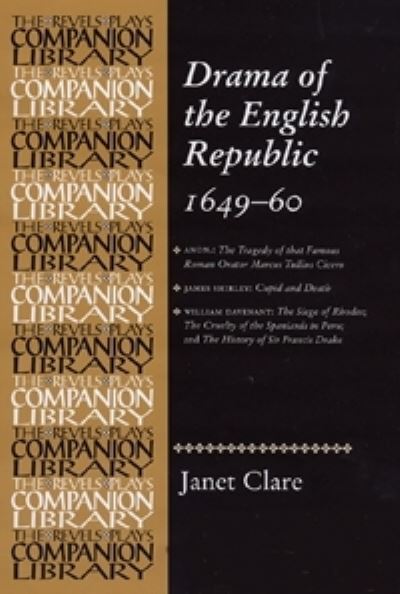 Cover for Janet Clare · Drama of the English Republic, 1649–1660: Plays and Entertainments - Revels Plays Companion Library (Hardcover Book) (2002)