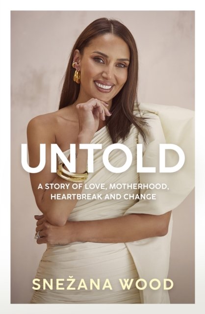 Cover for Snezana Wood · Untold: A story of love, motherhood, heartbreak and change (Paperback Book) (2024)