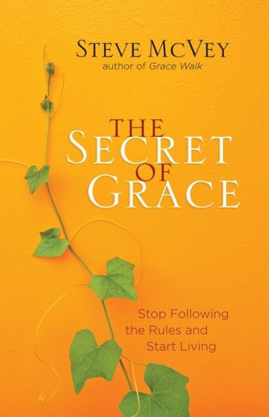 Cover for Steve McVey · The Secret of Grace: Stop Following the Rules and Start Living (Paperback Book) (2014)