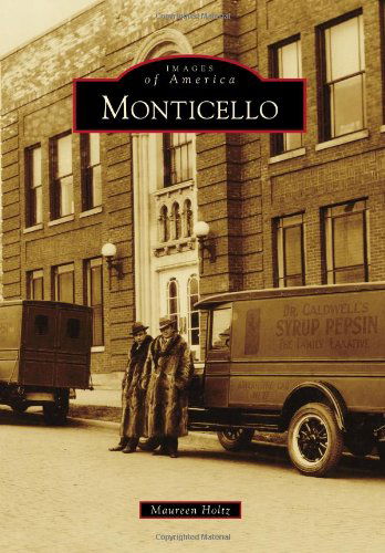 Monticello (Images of America) - Maureen Holtz - Książki - Arcadia Publishing - 9780738599823 - 17 czerwca 2013