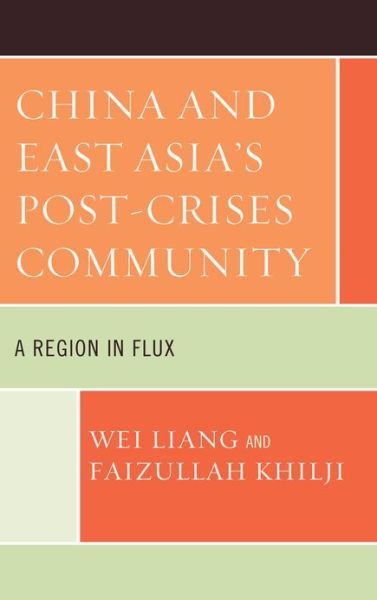 Cover for Wei Liang · China and East Asia's Post-Crises Community: A Region in Flux (Hardcover Book) (2012)