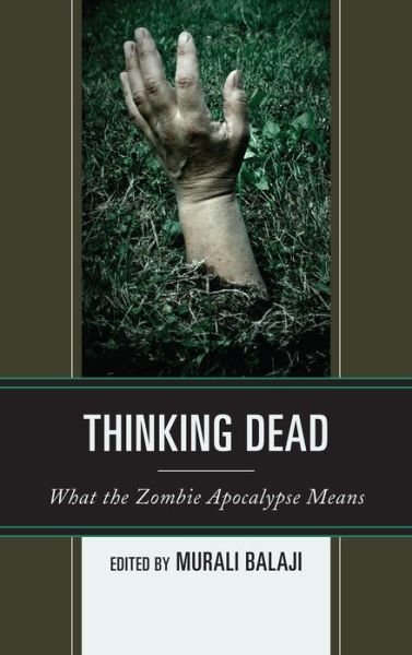 Cover for Murali Balaji · Thinking Dead: What the Zombie Apocalypse Means (Hardcover Book) (2013)