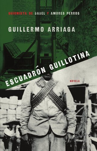 Cover for Guillermo Arriaga · Escuadrón Guillotina (Guillotine Squad) (Spanish Edition) (Paperback Bog) [Spanish, 1st. edition] (2007)