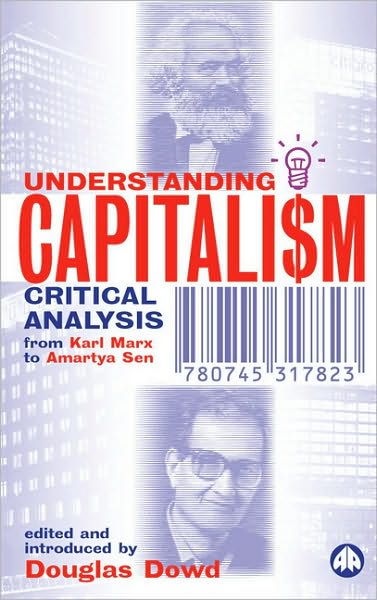 Understanding Capitalism: Critical Analysis From Karl Marx to Amartya Sen -  - Książki - Pluto Press - 9780745317823 - 20 czerwca 2002