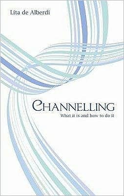 Cover for Lita de Alberdi · Channelling: What it is and how to do it (Paperback Book) (2009)