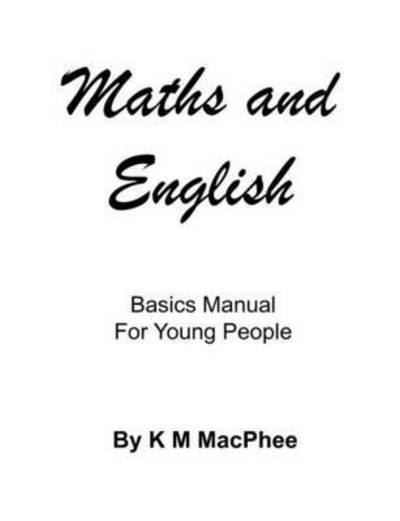 Cover for K. M. MacPhee · English and Maths - Basics Manual for Young People (Paperback Book) (2010)