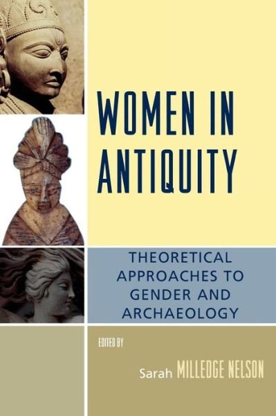 Cover for Sarah Milledge Nelson · Women in Antiquity: Theoretical Approaches to Gender and Archaeology - Gender and Archaeology (Paperback Book) (2007)