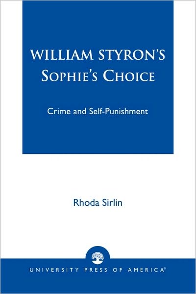 Cover for Rhoda Sirlin · William Styron's Sophie's Choice: Crime and Self-Punishment (Paperback Book) (2002)