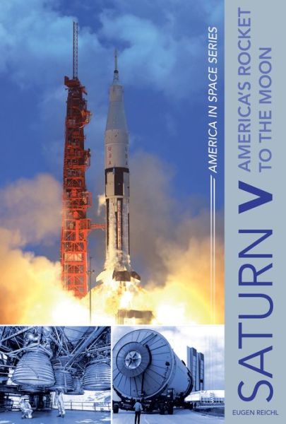 Cover for Eugen Reichl · Saturn V: America’s Rocket to the Moon - America in Space Series (Hardcover Book) (2018)