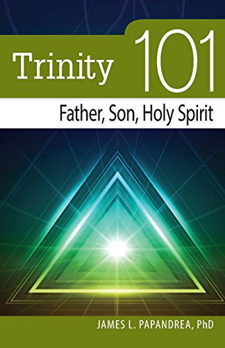 Cover for James Leonard Papandrea · Trinity 101: Father, Son, Holy Spirit (Paperback Book) (2012)