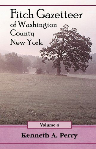 Cover for Kenneth A. Perry · The Fitch Gazetteer: an Annotated Index to the Manuscript History of Washington County, New York Volume 4 (Paperback Bog) (2009)