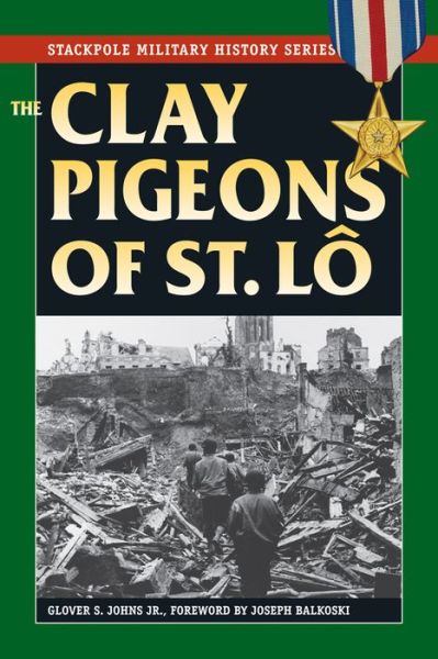 Cover for Jr. Johns · The Clay Pigeons of St. Lo - Stackpole Military History Series (Paperback Book) (2015)
