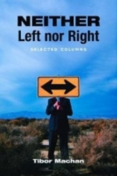 Cover for Tibor R. Machan · Neither Left nor Right: Selected Columns (Paperback Book) (2004)