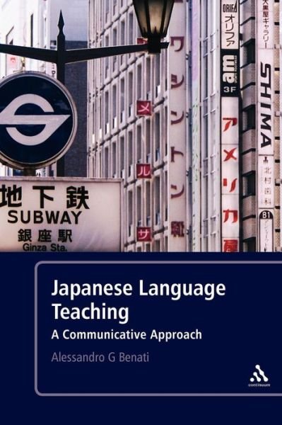 Cover for Benati, Professor Alessandro G. (University College Dublin, Ireland) · Japanese Language Teaching: A Communicative Approach (Taschenbuch) (2009)