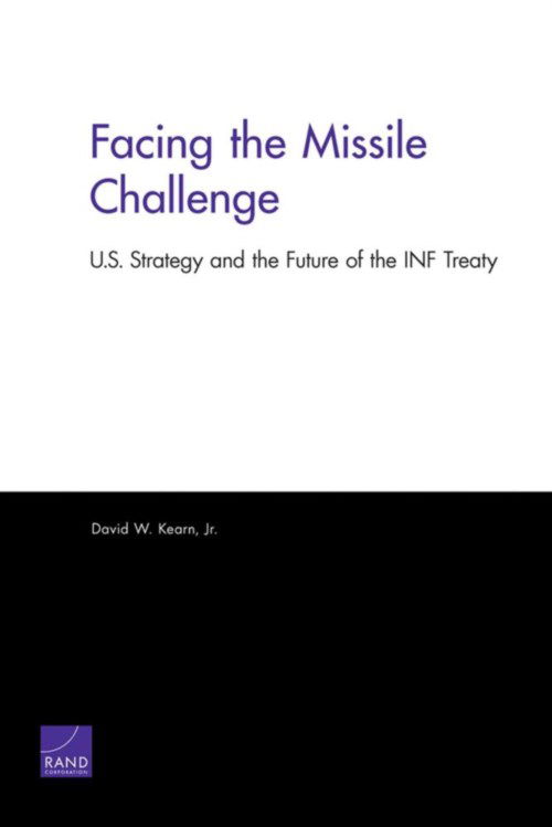 Cover for Kearn, David W., Jr. · Facing the Missile Challenge: U.S. Strategy and the Future of the INF Treaty (Paperback Book) (2012)