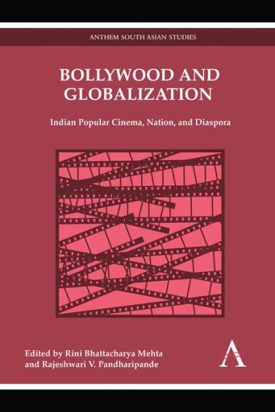Cover for Rini Bhattacharya Mehta · Bollywood and Globalization: Indian Popular Cinema, Nation, and Diaspora - Anthem Film and Culture (Paperback Book) (2011)