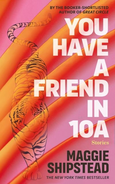 Cover for Maggie Shipstead · You have a friend in 10A: By the 2022 Women's Fiction Prize and 2021 Booker Prize shortlisted author of GREAT CIRCLE (Inbunden Bok) (2022)
