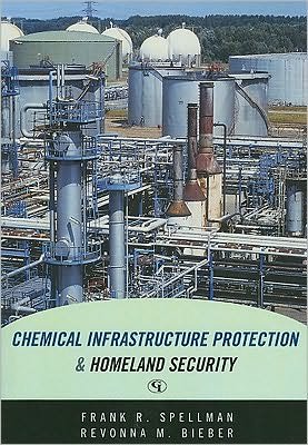 Cover for Frank R. Spellman · Chemical Infrastructure Protection and Homeland Security (Paperback Book) (2009)
