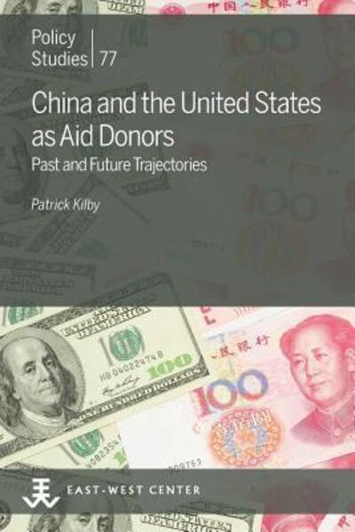 Cover for Patrick Kilby · China and the United States as Aid Donors : Past and Future Trajectories (Paperback Book) (2017)