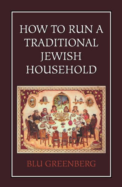 Cover for Blu Greenberg · How to Run a Traditional Jewish Household (Inbunden Bok) (1988)