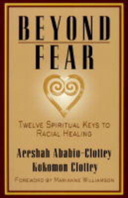 Cover for Kokomon Clottey · Beyond Fear: Twelve Spiritual Keys to Racial Healing (Paperback Book) [1st edition] (1999)